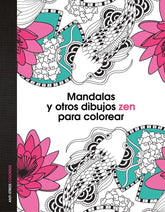 MANDALAS Y OTROS DIBUJOS ZEN PARA COLOREAR - 9788408139652